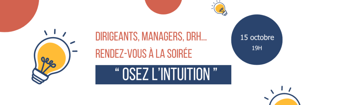 Dirigeants, managers, DRH… rendez-vous à la soirée « Osez l’intuition »